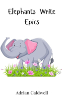 Elephants Write Epics