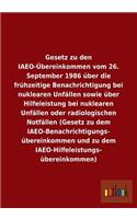 Gesetz Zu Den Iaeo-Ubereinkommen Vom 26. September 1986 Uber Die Fruhzeitige Benachrichtigung Bei Nuklearen Unfallen Sowie Uber Hilfeleistung Bei Nukl