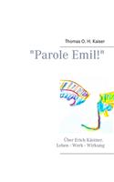 Parole Emil!: Über Erich Kästner. Leben - Werk - Wirkung