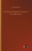 Haunted Pagodas, the Quest of the Golden Pearl