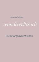 wundervolles ich: (k)ein sorgenvolles Leben