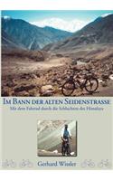 Im Bann der alten Seidenstraße: Mit dem Fahrrad durch die Schluchten des Himalaya