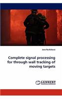 Complete Signal Processing for Through Wall Tracking of Moving Targets