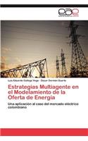 Estrategias Multiagente En El Modelamiento de La Oferta de Energia