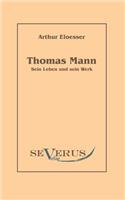 Thomas Mann - sein Leben und Werk
