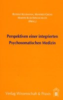 Perspektiven Einer Integrierten Psychosomatischen Medizin