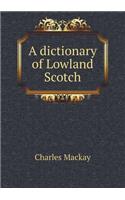 A Dictionary of Lowland Scotch