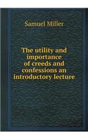 The Utility and Importance of Creeds and Confessions an Introductory Lecture