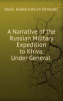 Narrative of the Russian Military Expedition to Khiva, Under General .