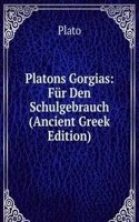 Platons Gorgias: Fur Den Schulgebrauch (Ancient Greek Edition)