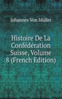 Histoire De La Confederation Suisse, Volume 8 (French Edition)
