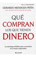 Que Compran los Que Tienen Dinero: La Estrategia Infalible Para Convertirse en el Mejor Negociador: La estrategia infalible para convertirse en el mejor negociador / The Infallible Strategy to Turn You in the Best Negotiator