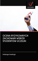 Ocena Ryzykownych ZachowaN WSród Studentów Uczelni