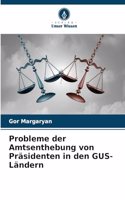 Probleme der Amtsenthebung von Präsidenten in den GUS-Ländern