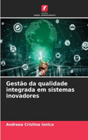 Gestão da qualidade integrada em sistemas inovadores