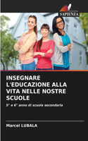 Insegnare l'Educazione Alla Vita Nelle Nostre Scuole