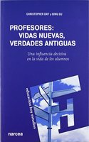 Profesores: vidas nuevas, verdades antiguas: Una influencia decisiva en la vida de los alumnos (Spanish Edition)