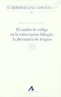 El cambio de codigo en la conversacion bilingue:
