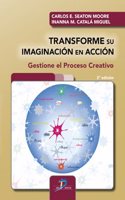 Transforme su imaginacion en accion: Gestione el proceso creativo