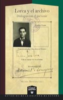 Lorca y el archivo: dialogos con el porvenir