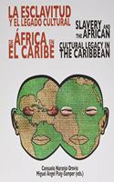 La esclavitud y el legado cultural de Africa: SLAVERY AND THE AFRICAN CULTURAL LEGACY IN THE CARIBBEAN