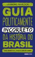 Guia Politicamente Incorreto Da História Do Brasil