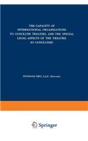 Capacity of International Organizations to Conclude Treaties, and the Special Legal Aspects of the Treaties So Concluded