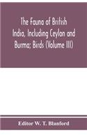 Fauna of British India, Including Ceylon and Burma; Birds (Volume III)