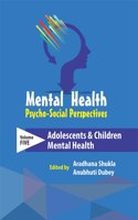 Mental Health: Psycho-Social Perspective (Volume 5: Adolescents & Children Mental Health)
