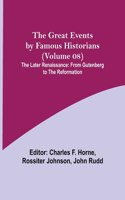 Great Events by Famous Historians (Volume 08); The Later Renaissance