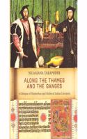 ALONG THE THAMES AND THE GANGES: A GLIMPSE OF ELIZABETHAN AND MEDIEVAL INDIAN LITERATURE