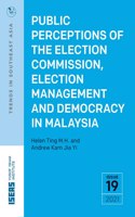 Public Perceptions of the Election Commission, Election Management and Democracy in Malaysia