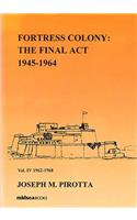 Fortress Colony: The Final ACT 1945-1964