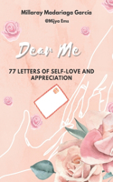 Dear Me: 77 letters of self -love and appreciation