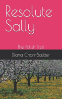 Resolute Sally: The Polish Trail(The Essential Sally)