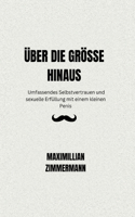 Über Die Grösse Hinaus