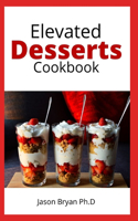 Elevated Desserts Cookbook