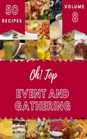 Oh! Top 50 Event And Gathering Recipes Volume 8