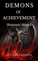 Demons of Achievement: Shamanic Magick