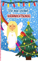 Wie Man Zeichnet Weihnachtsengel: Weihnachtsaktivitätsbuch Für Kinder - Eine Lustige Illustration Zum ÜBen Und Lernen Von Kritzeleien Und Zeichenfähigkeiten. Nette Weihnachtsgeschenk