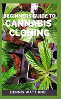 Beginners Guide to Cannabis Cloning Guide