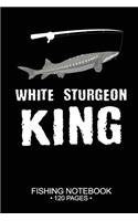 White Sturgeon King Fishing Notebook 120 Pages