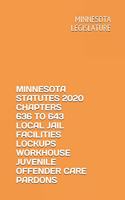 Minnesota Statutes 2020 Chapters 636 to 643 Local Jail Facilities Lockups Workhouse Juvenile Offender Care Pardons