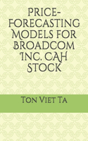 Price-Forecasting Models for Broadcom Inc. CAH Stock