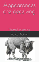 Appearances are deceiving