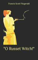 "O Russet Witch!"