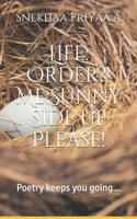 Life: Order?! Me: Sunny Side Up Please!: Poetry keeps you going...