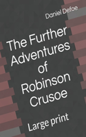 The Further Adventures of Robinson Crusoe: Large print