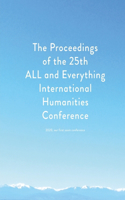 Proceedings of the 25th ALL and Everything International Humanities Conference, 2020