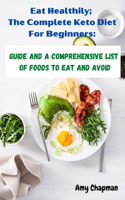 Eat Healthy; The Complete Ketogenic Diet For Beginners